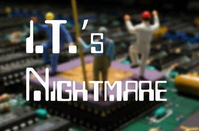 I.T.'s Nightmare